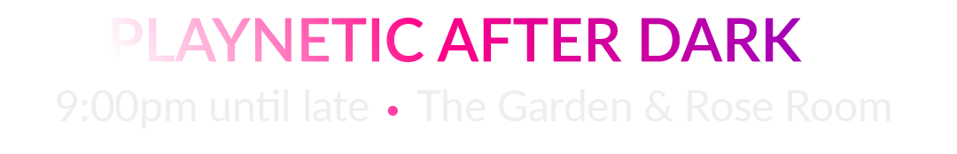 Playnetic After Dark